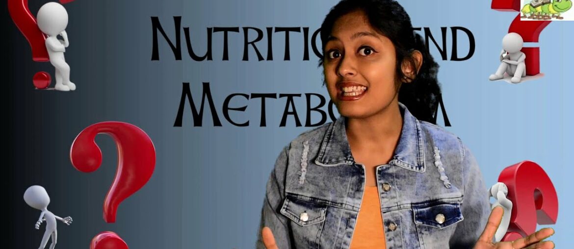 Nutrition and Metabolism, Part 1 | All About Nutrition | Balanced Diet | Food and Nutrition |