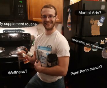 My supplement routine for Martial Arts, Peak Performance, and Wellness + a channel update