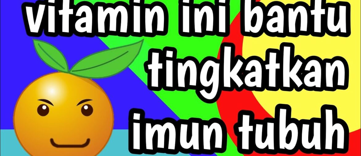 #VITAMIN INI BANTU TINGKATKAN #IMUN TUBUH - #PANDEMI #COVID-19