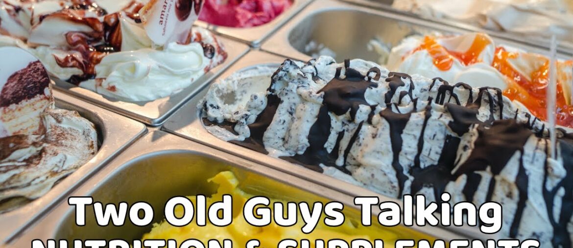 Two Old Guys Talk Nutrition & Supplements