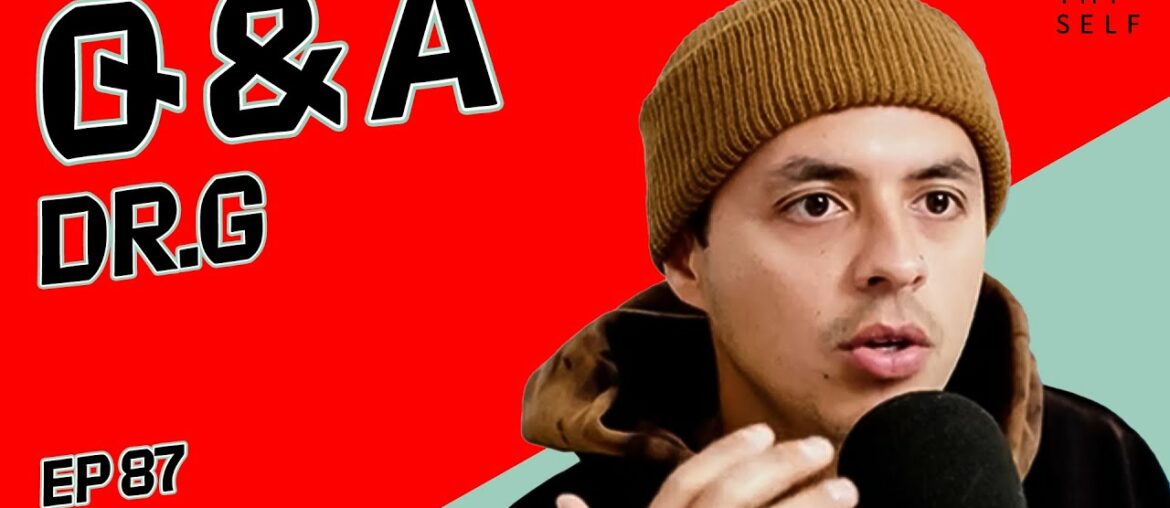 Audience Questions | Heal Thy Self w/ Dr. G #87