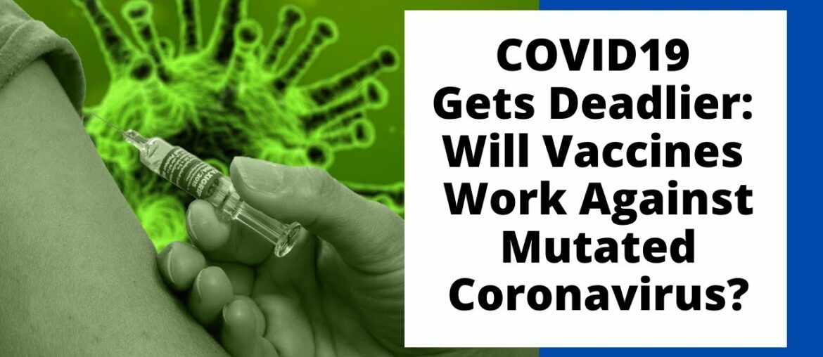 #COVID19 Gets Deadlier: Will Vaccines Work Against Mutated Coronavirus?