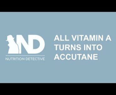 ALL Vitamin A You Eat Turns Into Accutane & Retin-A In Your Body!!! #VitaminADetox #VitaminAToxicity