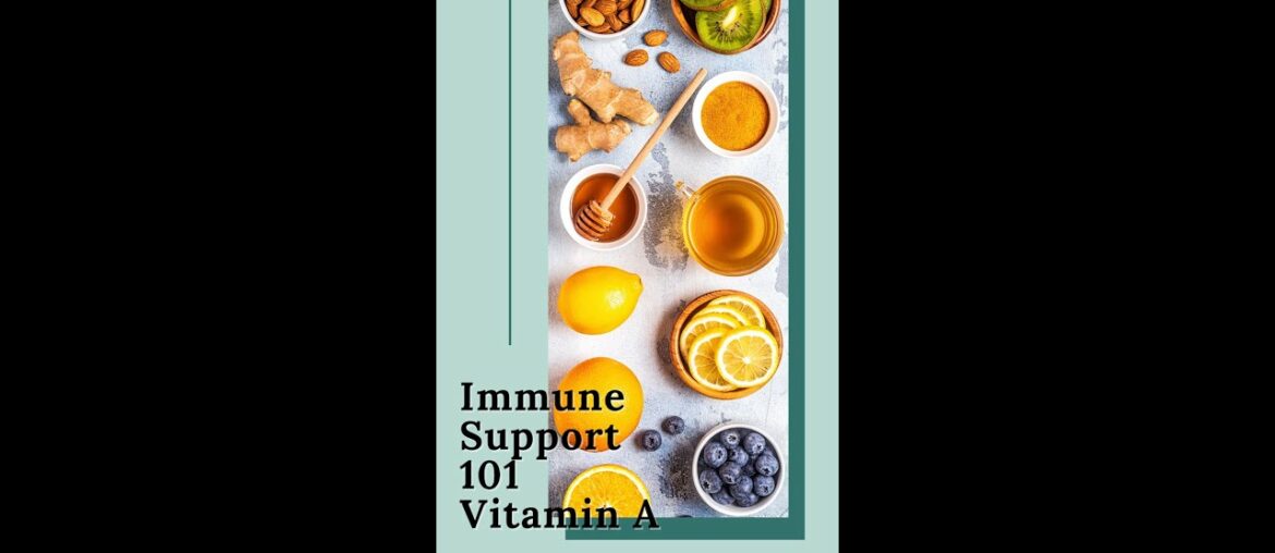 Immune Support 101 - Vitamin A