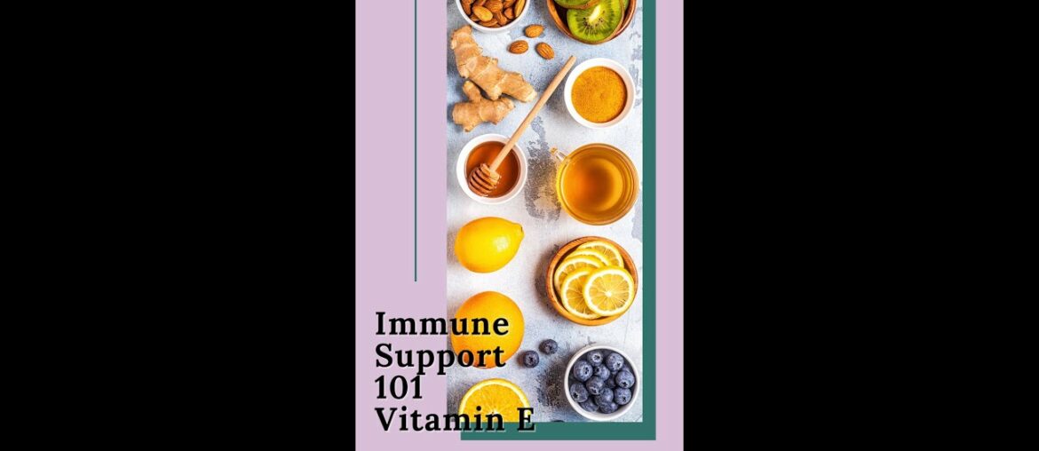 Immune Support 101 - Vitamin E