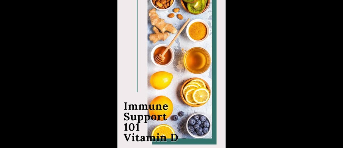 Immune Support 101 - Vitamin D