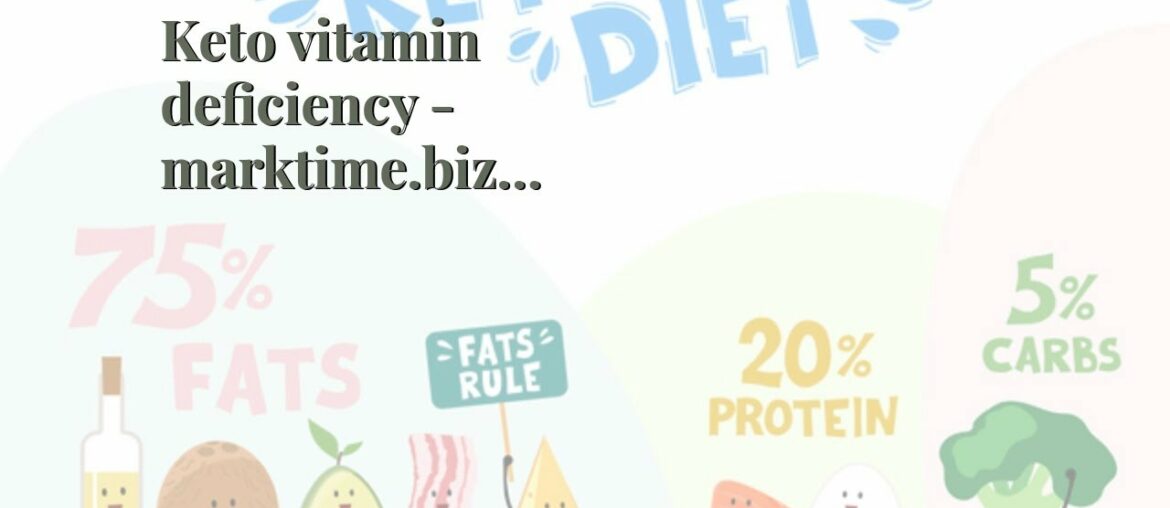 Keto vitamin deficiency - marktime.biz Things To Know Before You Buy