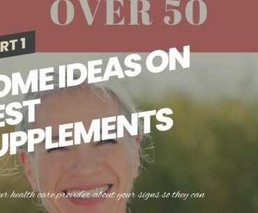 Some Ideas on Best supplements for women over 50 - Just Vitamins You Need To Know