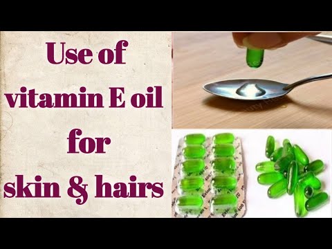 Use of Vitamin E oil for skin & hairs | By saida