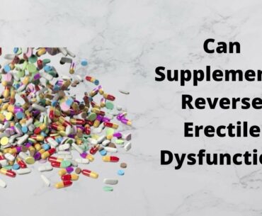 Supplements Can Reverse Erectile Dysfunction [Stop Feeling Old]