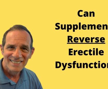 Can Supplements Reverse Erectile Dysfunction? - Healthy At 60 Plus