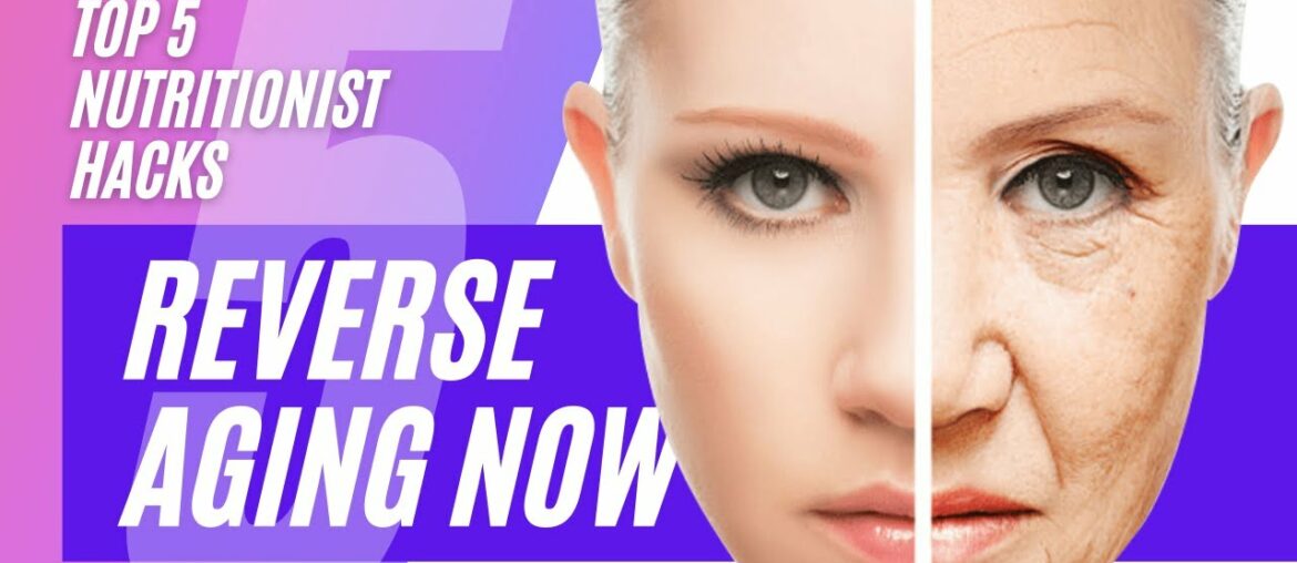 Top #5 Nutritionist Hacks to Reverse Aging Now Part 1.