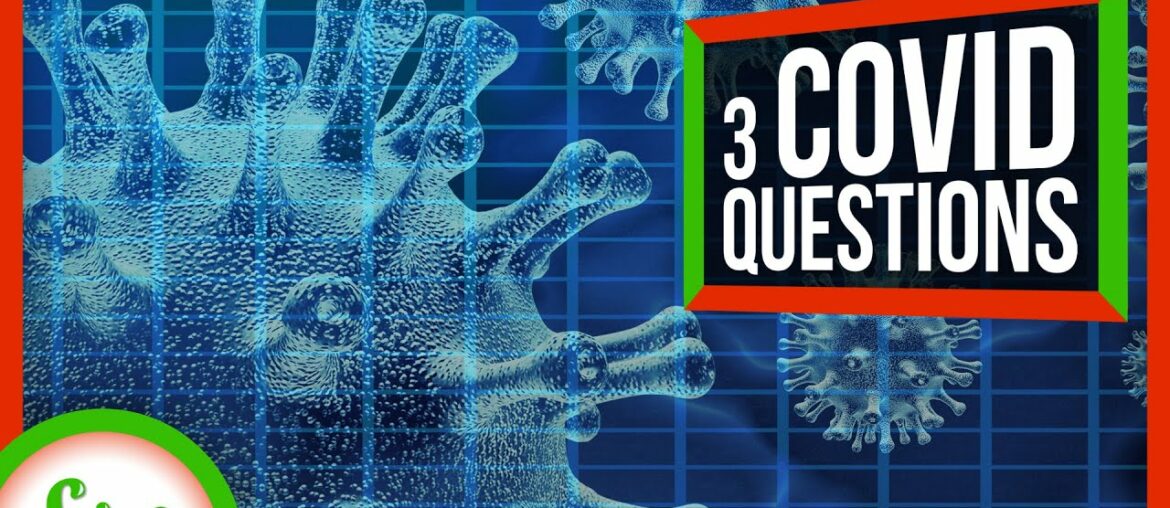 3 Things We Really Want to Know About COVID-19