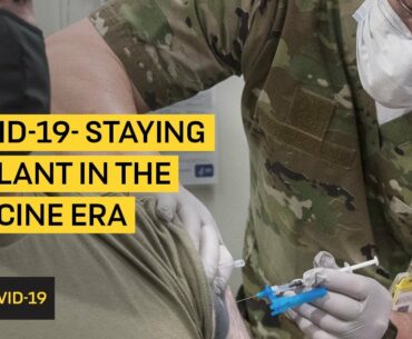 COVID-19: Staying Vigilant in the Vaccine era