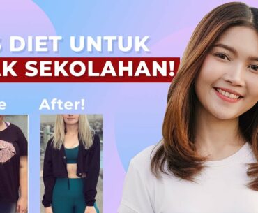 Tips Diet yang Cocok untuk Remaja Sekolahan! | Cara Menurunkan Berat Badan