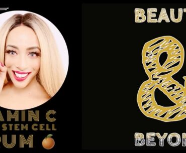 Introducing Beauty and Beyond Vitamin C Stem Cell Serum