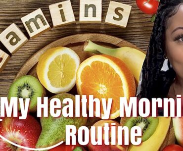 My Healthy Morning Routine- What Vitamins I take and What I drink