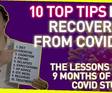 10 Top Tips for Recovering from Coronavirus | The Lessons From 9 Months of Long Covid Studies