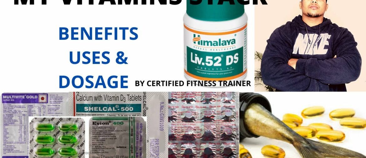 MY VITAMINS STACK (BENEFITS,USES & DOSAGE)