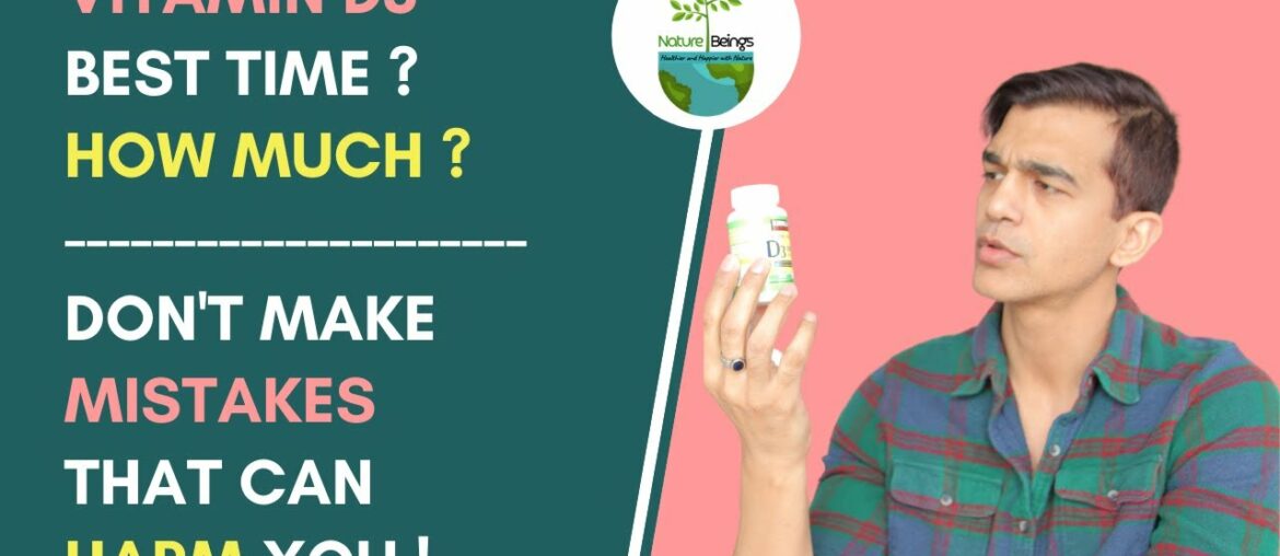 Vitamin D3 ! Best Time ? How Much ? Don't make mistakes that can harm you.
