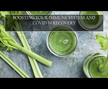 Boosting Your Immune System and COVID-19 Recovery
