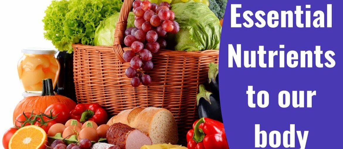Essential nutrients for the body |What are nutrients ? |Necessary nutrients to our body