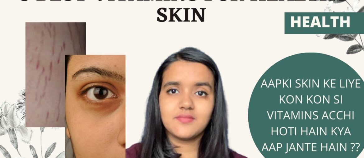 5 BEST VITAMINS FOR HEALTHY SKIN | apki skin ke liye kon se vitamins acche hain kya aap jante hain??