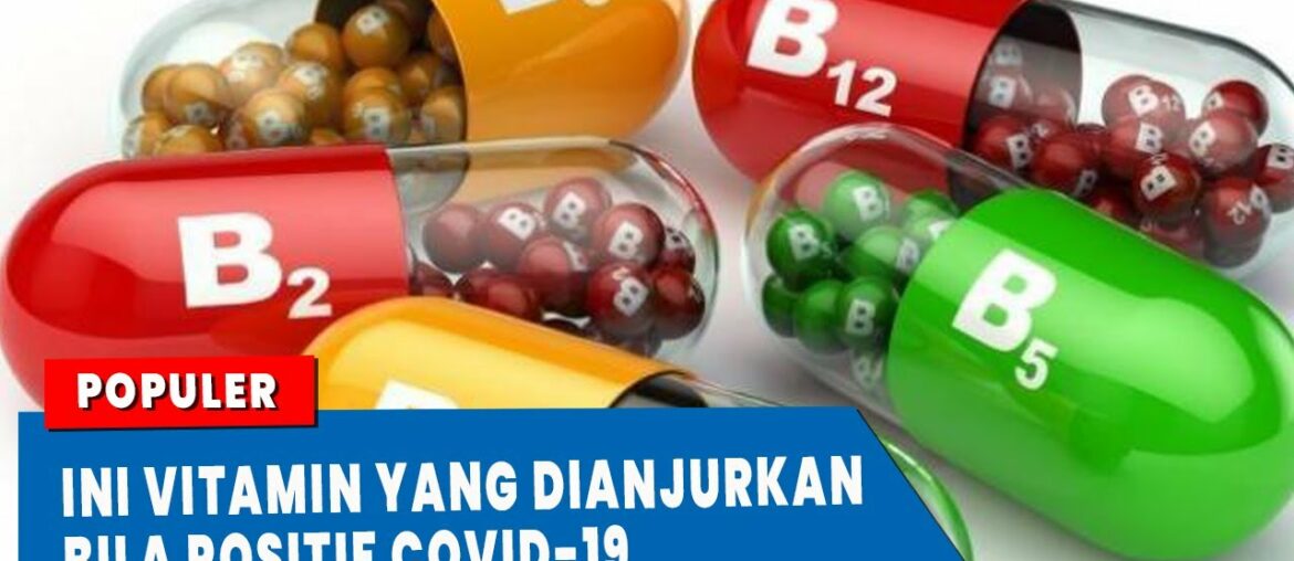Saran dari Dokter, Konsumsi Vitamin Ini Bila Positif Covid 19