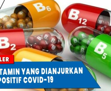 Saran dari Dokter, Konsumsi Vitamin Ini Bila Positif Covid 19