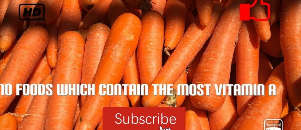 Top 10 foods which contain the most Vitamin A