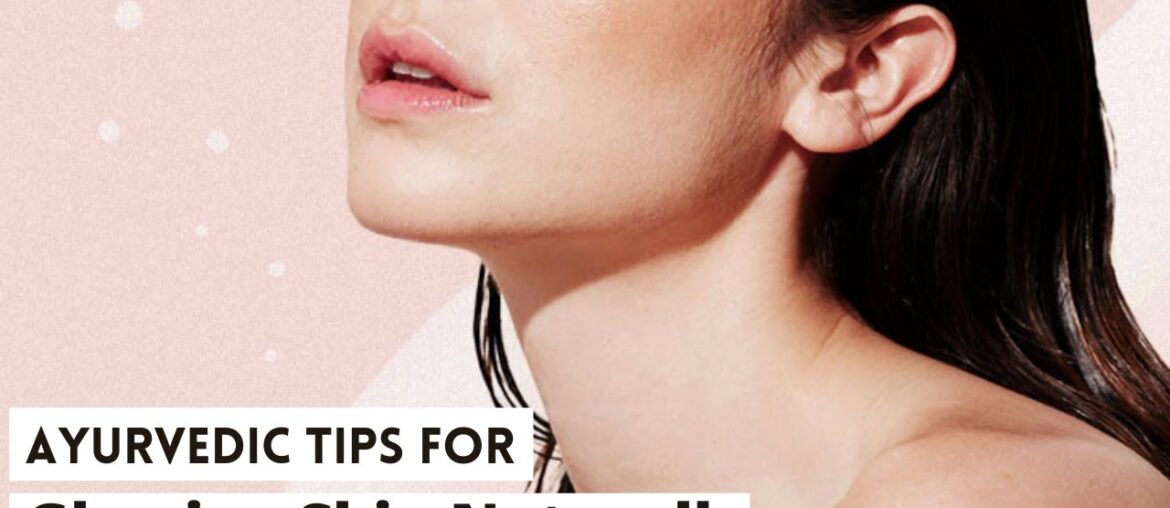 Ayurvedic Tips To Get Natural Glowing Skin