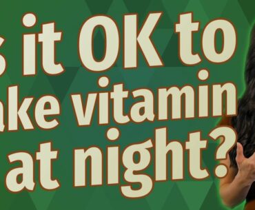 Is it OK to take vitamin C at night?