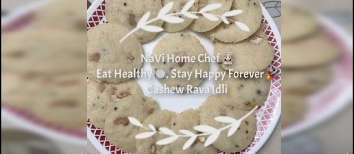 Navi Home Chef -Instant Cashew Rava Idli-Healthy Vitamin B fiber rich food to boost immune system.
