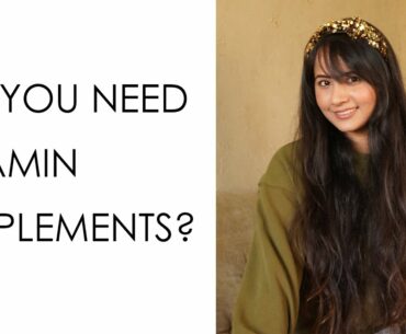 Do you really need Vitamin Supplements? | Do they work? | Are they Safe?