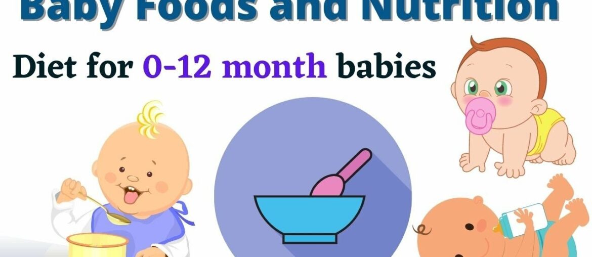 Baby Foods and Nutrition | Diet for 0-12 month babies | Ideal Nutrition For Infants