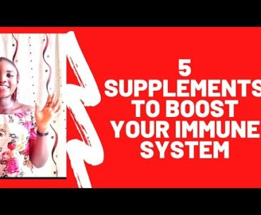 Boost Your Immune System | Top 5 Supplements | Food Sources |