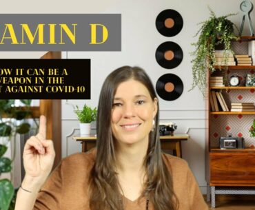 Vitamin D...How It Can Be a Weapon in the Fight Against Covid 19