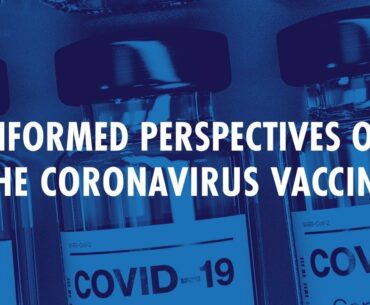 The coronavirus vaccine - informed perspectives