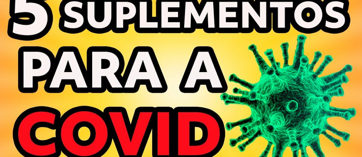 5 SUPLEMENTOS PARA OS SINTOMAS E/OU PARA EVITAR A COVID