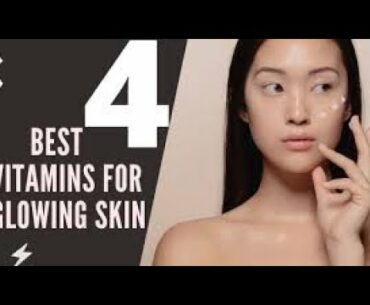 The 4 Best Vitamins For A Healthy Glowing Skin