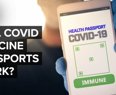 Will Covid-19 Vaccine Passports Work?