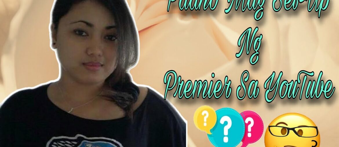VLOG#220 PAANO MAG SET-UP NG PREMIERE SA YT CHANNEL MO | MADALIANG BASIC TAGALOG TUTORIAL