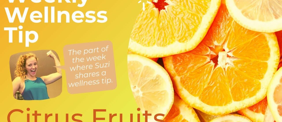 Weekly Wellness Tip - Citrus Fruits