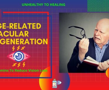 Age Related Macular Degeneration Sufferers 7 Vitamins To Reduce Vision Loss