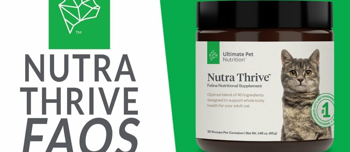 Nutra Thrive for Cats FAQs | Ultimate Pet Nutrition