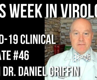 TWiV 710: COVID-19 clinical update #46 with Dr. Daniel Griffin