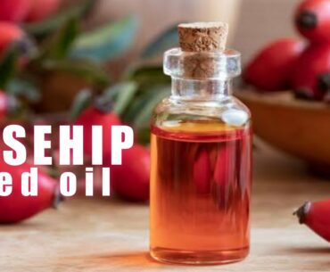 Rosehip Seed Oil A Natural Beauty Agent.