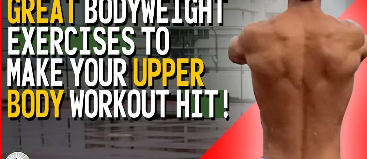 Great Bodyweight Exercises to Make Your Upper Body Workouts HIT!
