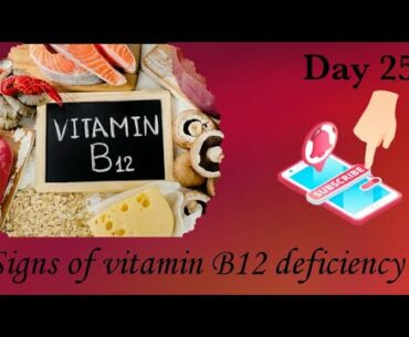 Day 25/Signs of vitamin B12 deficiency/Importance/sources of vit B12