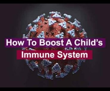 Covid-19: How To Boost Children’s Immune System